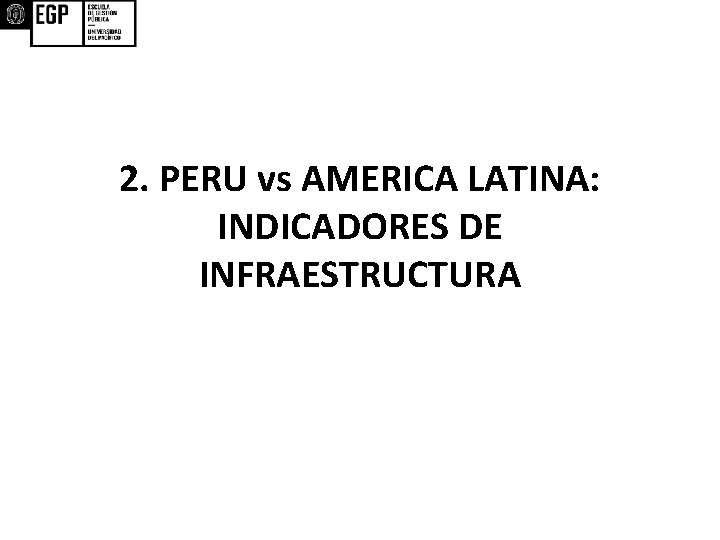 2. PERU vs AMERICA LATINA: INDICADORES DE INFRAESTRUCTURA 