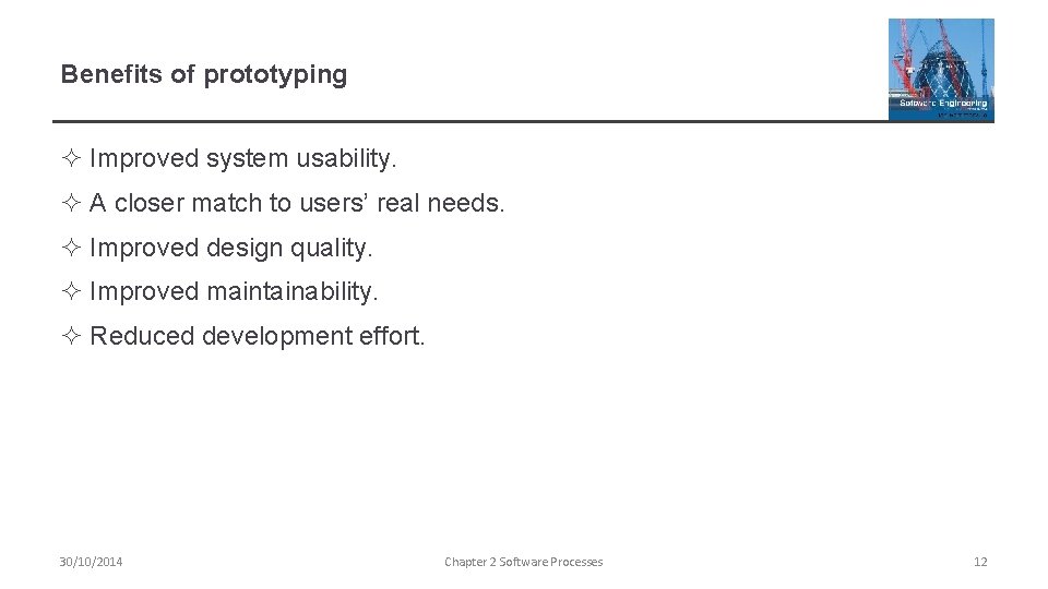 Benefits of prototyping ² Improved system usability. ² A closer match to users’ real