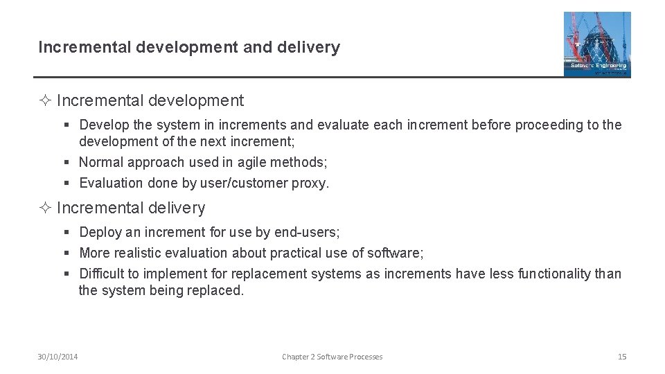 Incremental development and delivery ² Incremental development § Develop the system in increments and