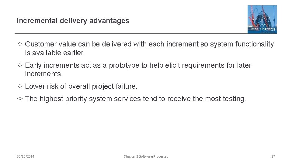 Incremental delivery advantages ² Customer value can be delivered with each increment so system
