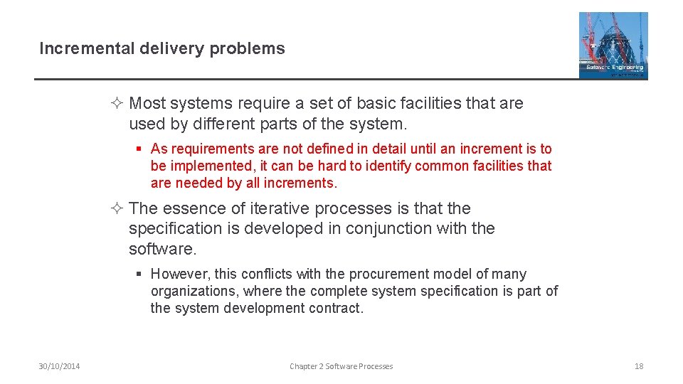 Incremental delivery problems ² Most systems require a set of basic facilities that are