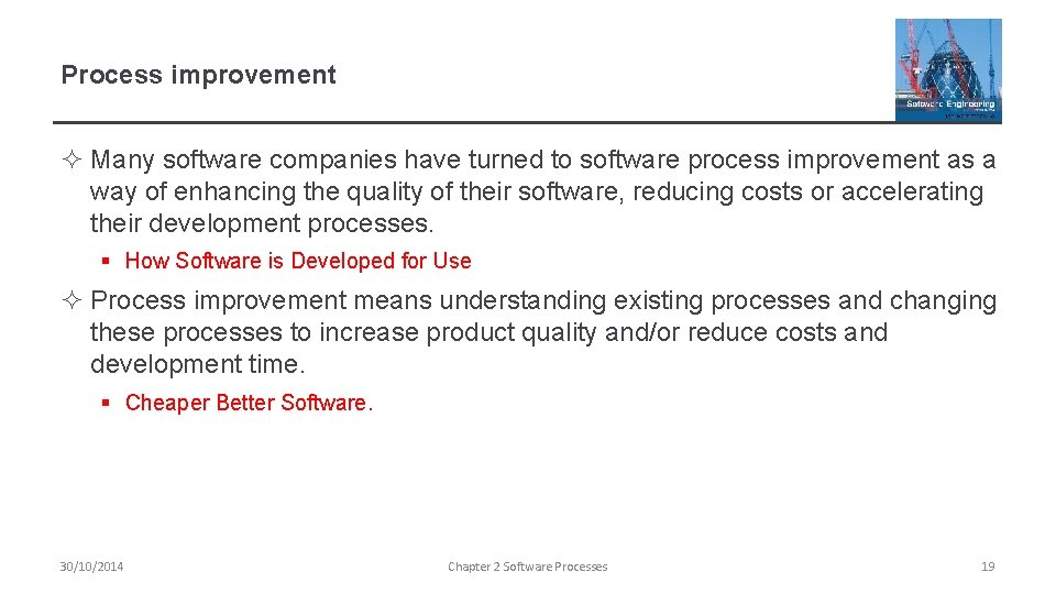 Process improvement ² Many software companies have turned to software process improvement as a