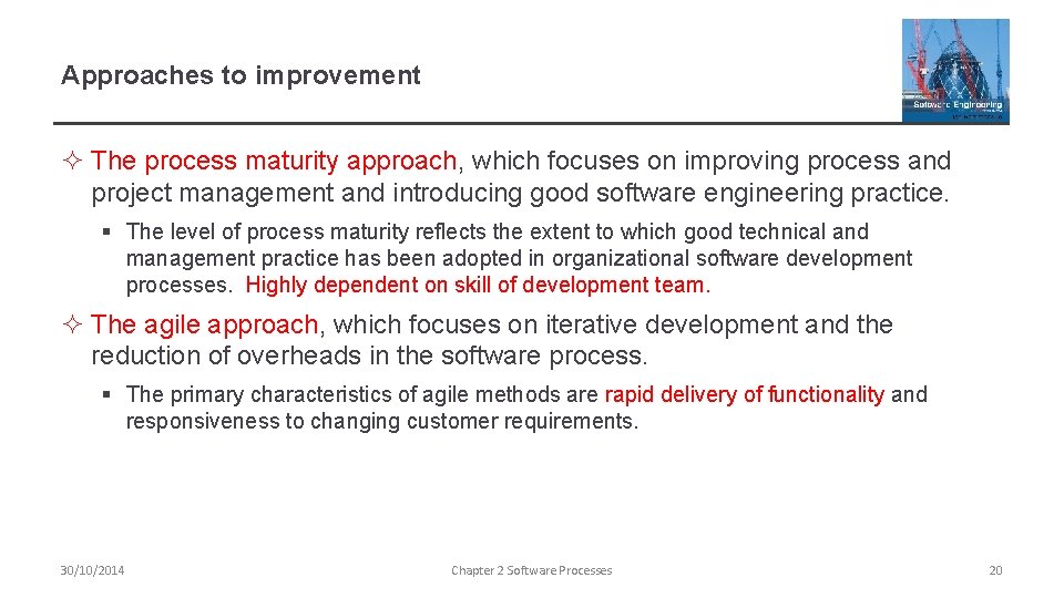 Approaches to improvement ² The process maturity approach, which focuses on improving process and