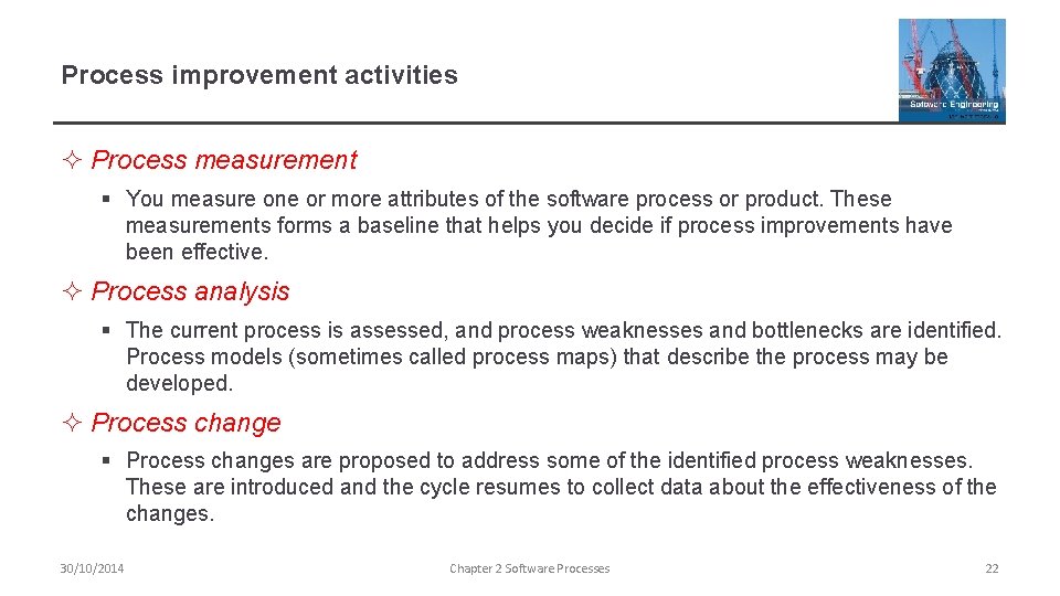 Process improvement activities ² Process measurement § You measure one or more attributes of