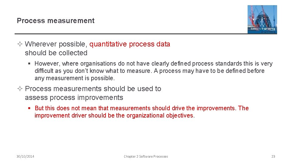 Process measurement ² Wherever possible, quantitative process data should be collected § However, where