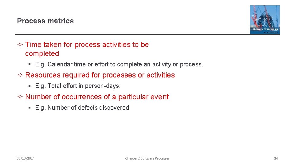 Process metrics ² Time taken for process activities to be completed § E. g.