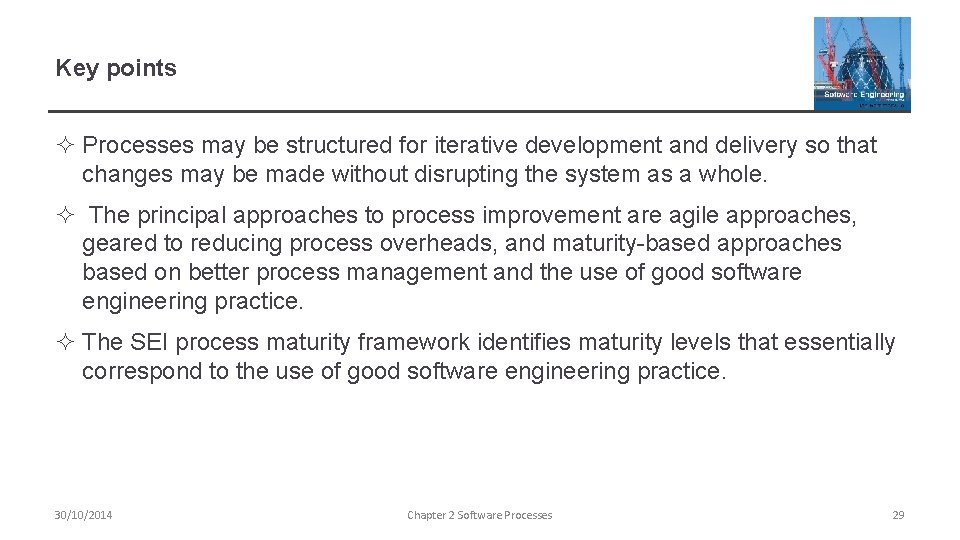 Key points ² Processes may be structured for iterative development and delivery so that