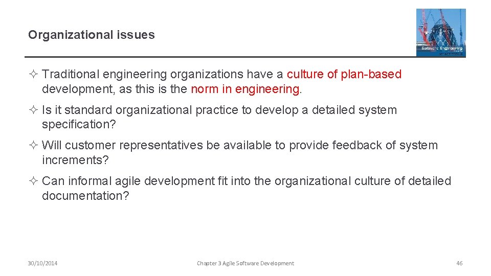 Organizational issues ² Traditional engineering organizations have a culture of plan-based development, as this