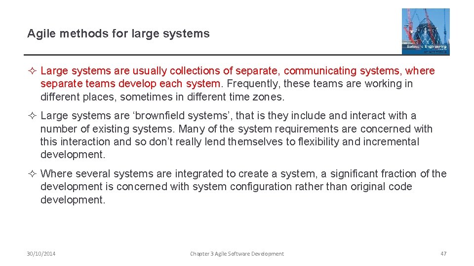 Agile methods for large systems ² Large systems are usually collections of separate, communicating