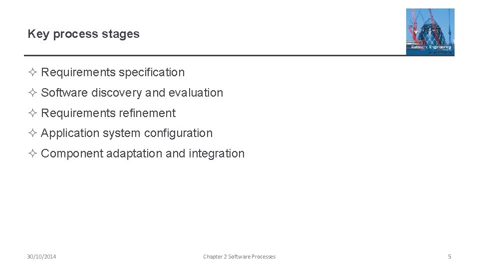 Key process stages ² Requirements specification ² Software discovery and evaluation ² Requirements refinement