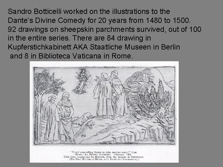 Sandro Botticelli worked on the illustrations to the Dante’s Divine Comedy for 20 years