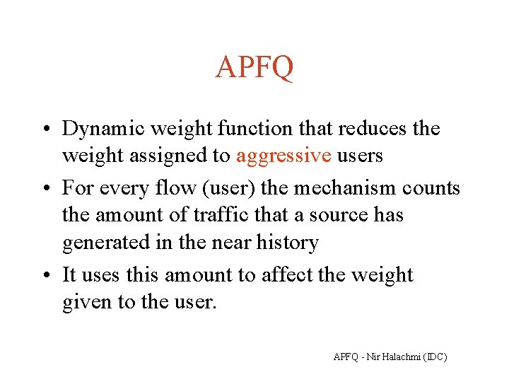 APFQ • Dynamic weight function that reduces the weight assigned to aggressive users •