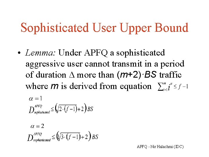 Sophisticated User Upper Bound • Lemma: Under APFQ a sophisticated aggressive user cannot transmit