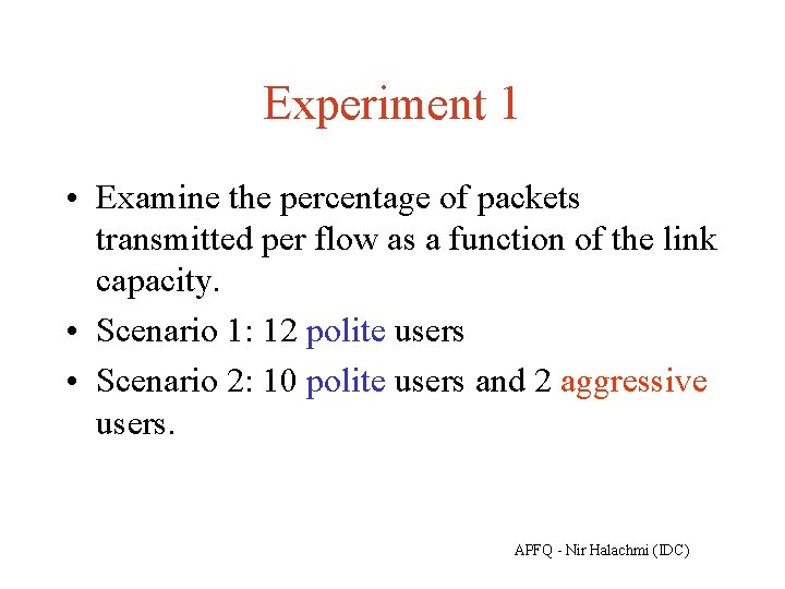 Experiment 1 • Examine the percentage of packets transmitted per flow as a function