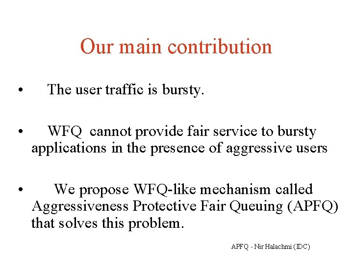 Our main contribution • The user traffic is bursty. • WFQ cannot provide fair