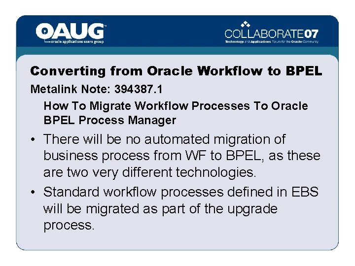 Converting from Oracle Workflow to BPEL Metalink Note: 394387. 1 How To Migrate Workflow