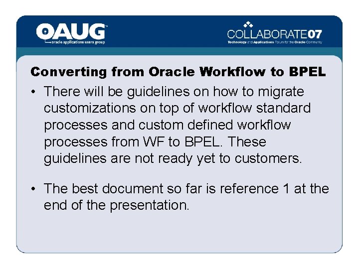 Converting from Oracle Workflow to BPEL • There will be guidelines on how to