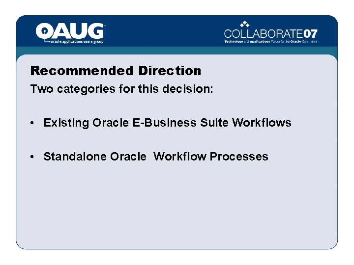 Recommended Direction Two categories for this decision: • Existing Oracle E-Business Suite Workflows •