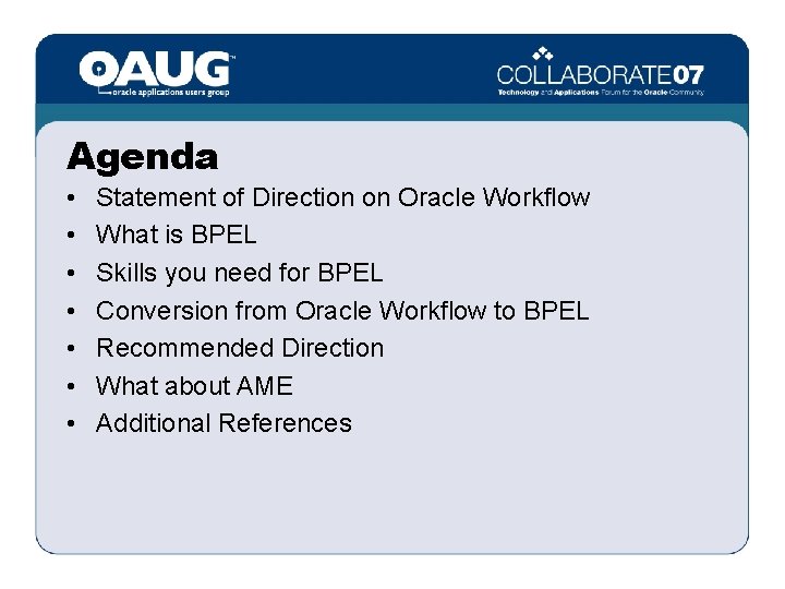 Agenda • • Statement of Direction on Oracle Workflow What is BPEL Skills you