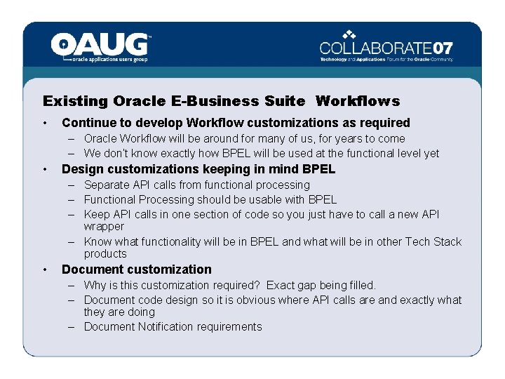 Existing Oracle E-Business Suite Workflows • Continue to develop Workflow customizations as required –