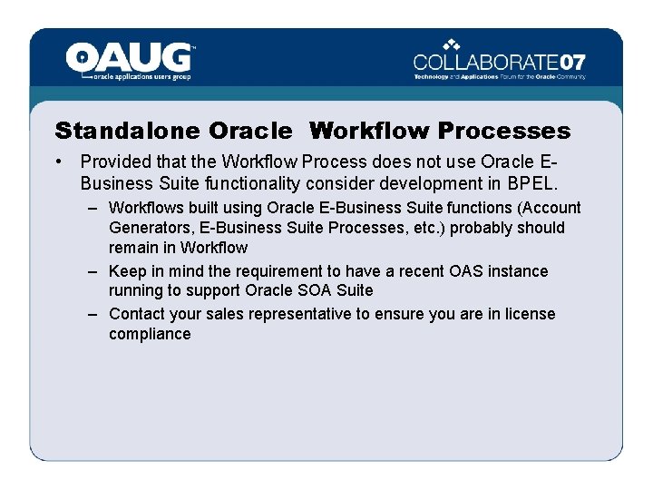 Standalone Oracle Workflow Processes • Provided that the Workflow Process does not use Oracle