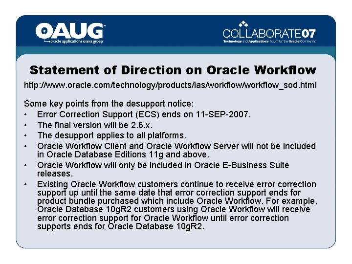 Statement of Direction on Oracle Workflow http: //www. oracle. com/technology/products/ias/workflow_sod. html Some key points