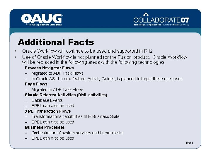 Additional Facts • • Oracle Workflow will continue to be used and supported in