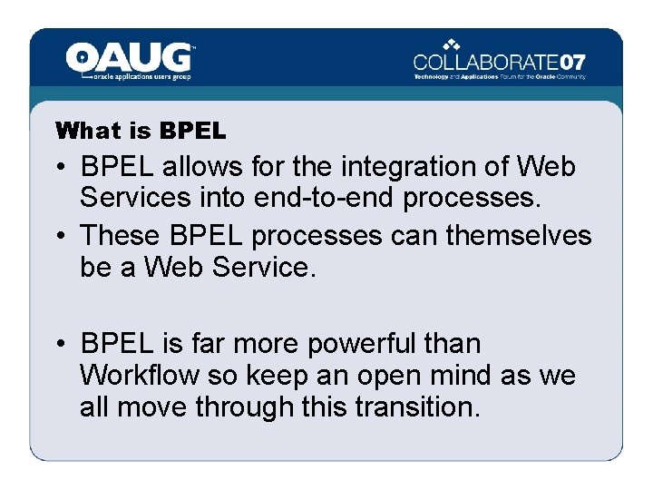 What is BPEL • BPEL allows for the integration of Web Services into end-to-end