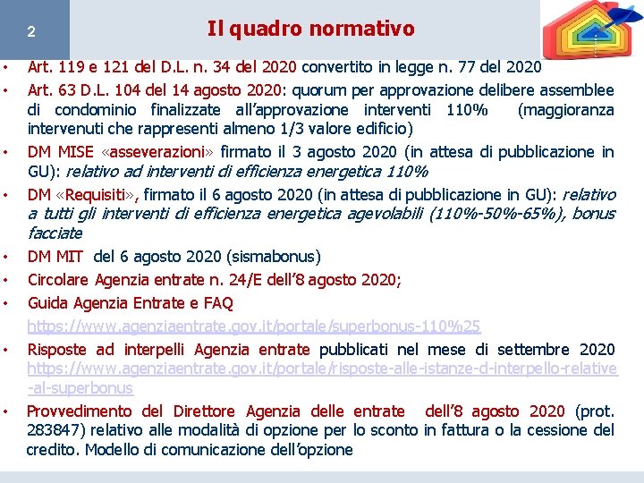 2 • • • Il quadro normativo Art. 119 e 121 del D. L.