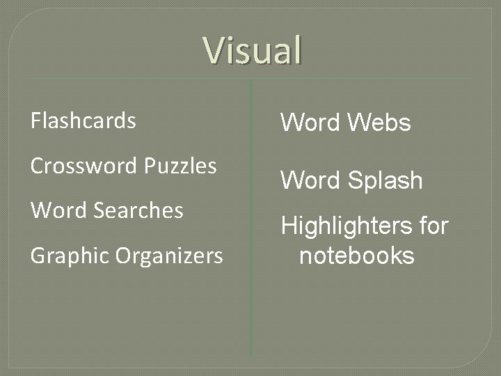 Visual Flashcards Crossword Puzzles Word Searches Graphic Organizers Word Webs Word Splash Highlighters for