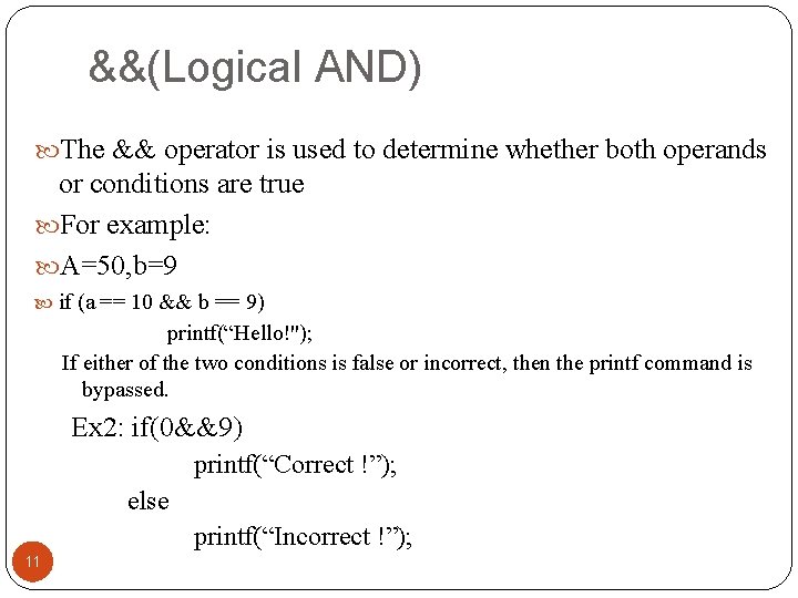 &&(Logical AND) The && operator is used to determine whether both operands or conditions