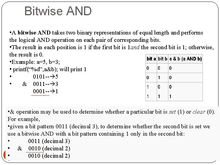 Bitwise AND • A bitwise AND takes two binary representations of equal length and