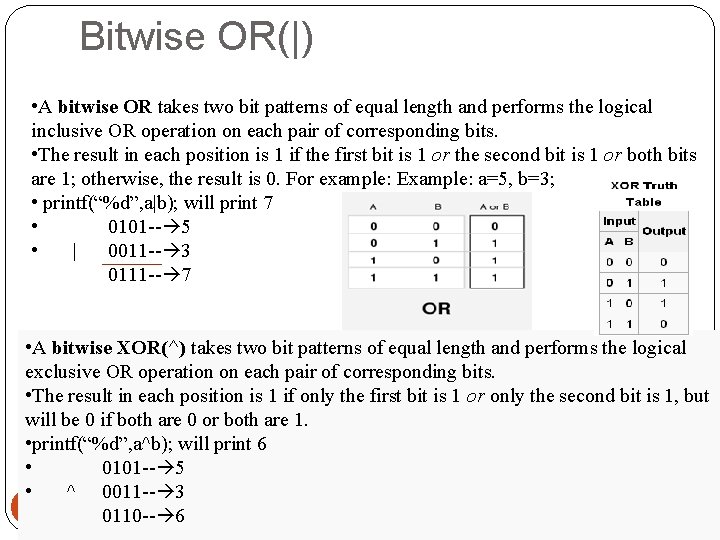 Bitwise OR(|) • A bitwise OR takes two bit patterns of equal length and
