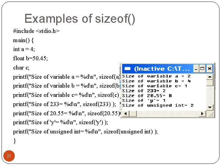 Examples of sizeof() #include <stdio. h> main() { int a = 4; float b=50.