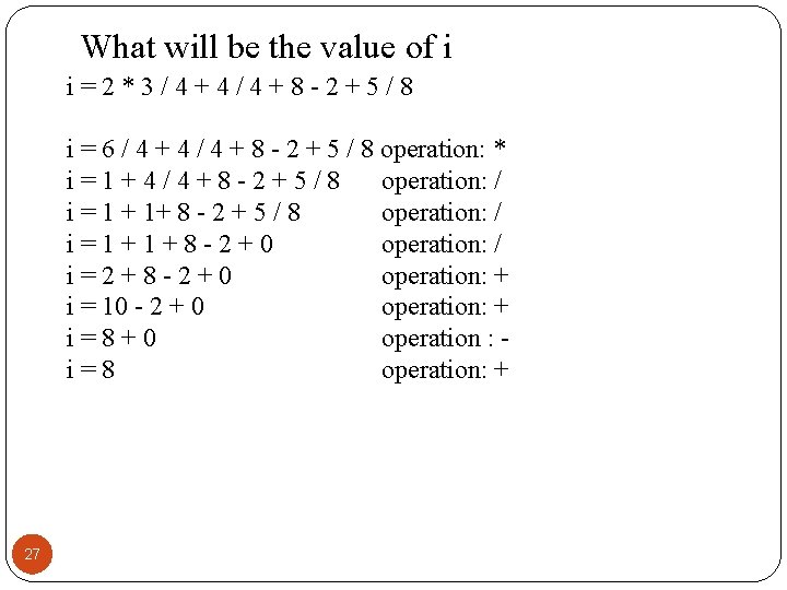 What will be the value of i i = 2 * 3 / 4