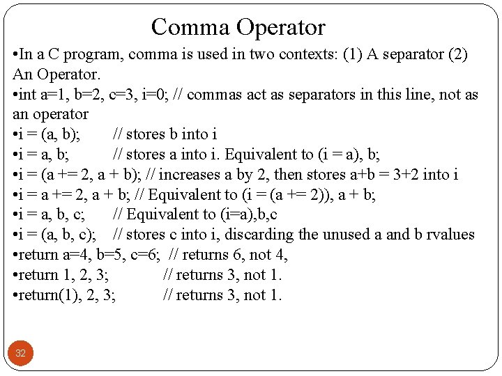 Comma Operator • In a C program, comma is used in two contexts: (1)