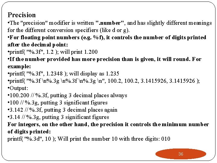 Precision • The "precision" modifier is written ". number", and has slightly different meanings