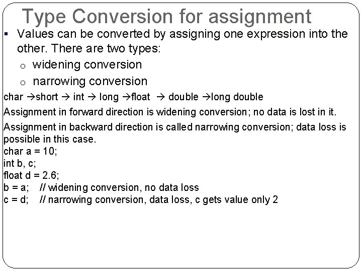 Type Conversion for assignment § Values can be converted by assigning one expression into