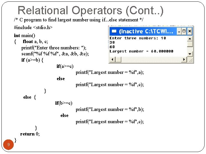 Relational Operators (Cont. . ) /* C program to find largest number using if.