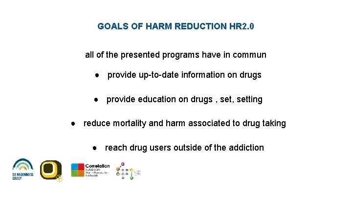GOALS OF HARM REDUCTION HR 2. 0 all of the presented programs have in