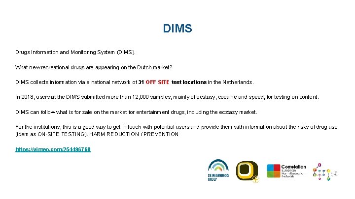 DIMS Drugs Information and Monitoring System (DIMS). What new recreational drugs are appearing on