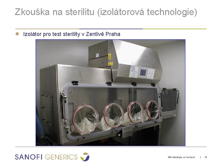 Zkouška na sterilitu (izolátorová technologie) ● Izolátor pro test sterility v Zentivě Praha Mikrobiologie