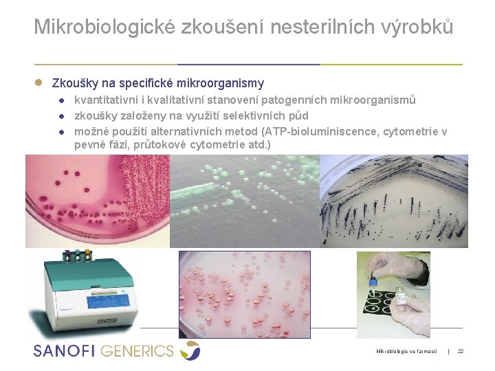 Mikrobiologické zkoušení nesterilních výrobků ● Zkoušky na specifické mikroorganismy ● kvantitativní i kvalitativní stanovení