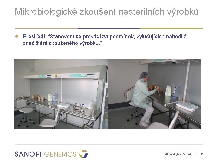 Mikrobiologické zkoušení nesterilních výrobků ● Prostředí: “Stanovení se provádí za podmínek, vylučujících nahodilé znečištění