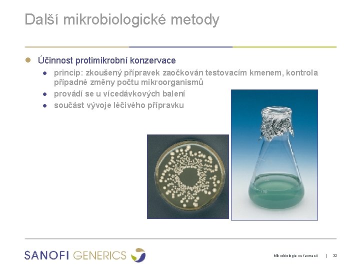 Další mikrobiologické metody ● Účinnost protimikrobní konzervace ● princip: zkoušený přípravek zaočkován testovacím kmenem,