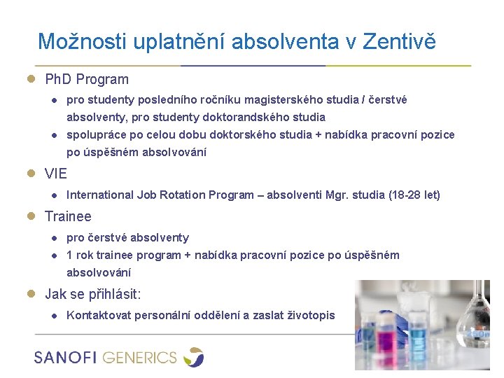 Možnosti uplatnění absolventa v Zentivě ● Ph. D Program ● pro studenty posledního ročníku