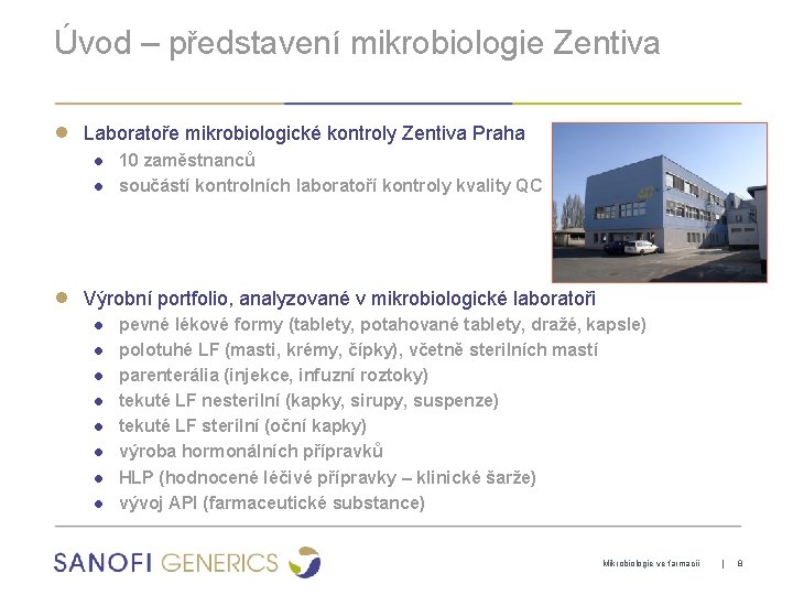 Úvod – představení mikrobiologie Zentiva ● Laboratoře mikrobiologické kontroly Zentiva Praha ● 10 zaměstnanců