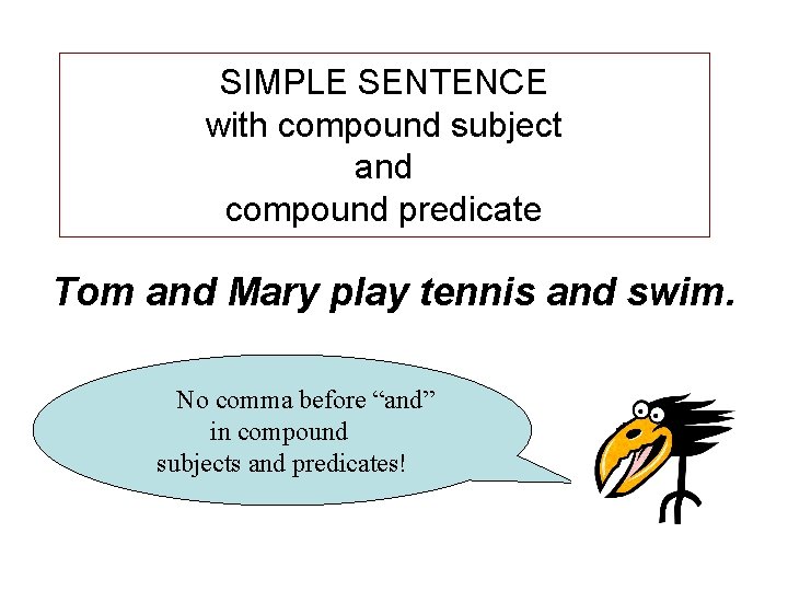 SIMPLE SENTENCE with compound subject and compound predicate Tom and Mary play tennis and