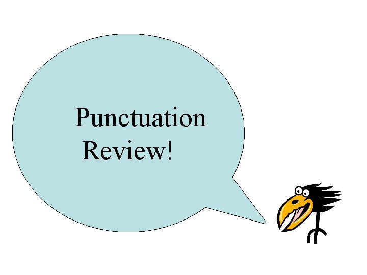 Punctuation Review! 