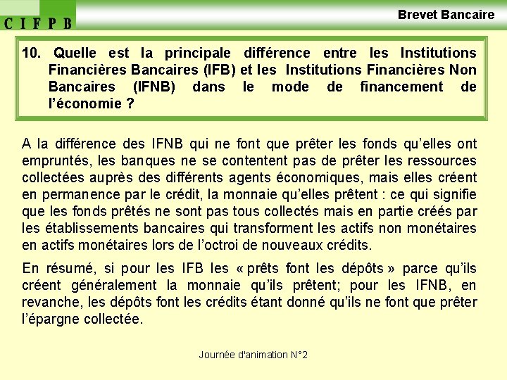  Brevet Bancaire 10. Quelle est la principale différence entre les Institutions Financières Bancaires